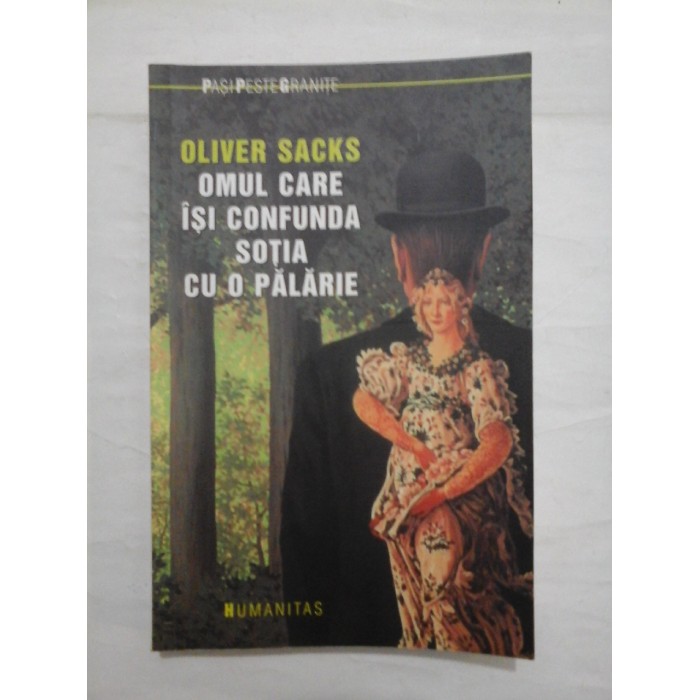 Omul care isi confunda sotia cu o palarie - Oliver Sacks Omul care isi confunda sotia cu o palarie - Oliver Sacks